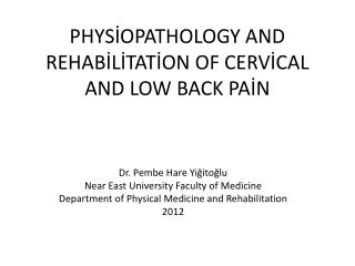 PHYSİOPATHOLOGY AND REHABİLİTATİON OF CERVİCAL AND LOW BACK PAİN