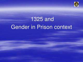 1325 and Gender in Prison context