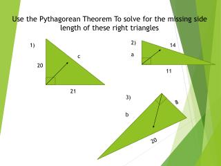 Warm Up Use the Pythagorean Theorem To solve for the missing side length of these right triangles