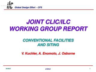 JOINT CLIC/ILC WORKING GROUP REPORT CONVENTIONAL FACILITIES AND SITING