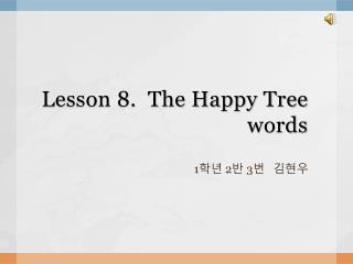 Lesson 8. The Happy Tree words