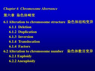 Chapter 6 Chromosome Aberrance 第六章 染色体畸变 6.1 Alteration to chromosome structure 染色体结构变异