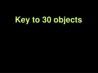 Key to 30 objects