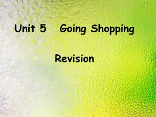 Unit 5 Going Shopping Revision