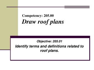 Competency: 205.00 Draw roof plans