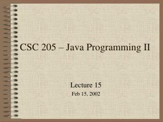 CSC 205 – Java Programming II