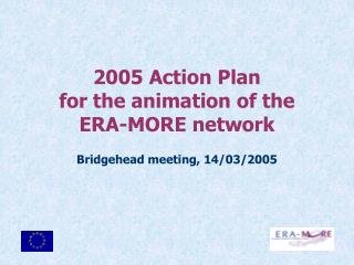 2005 Action Plan for the animation of the ERA-MORE network