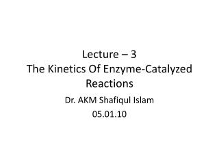 Lecture – 3 The Kinetics Of Enzyme-Catalyzed Reactions