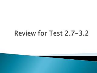 Review for Test 2.7-3.2