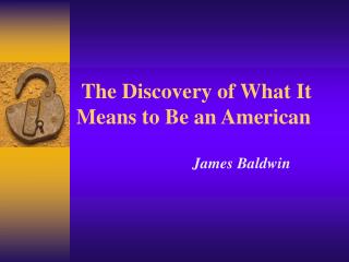 The Discovery of What It Means to Be an American