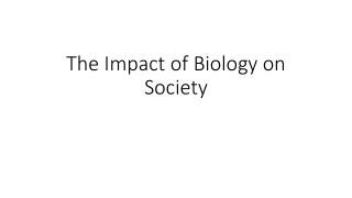 The Impact of Biology on Society