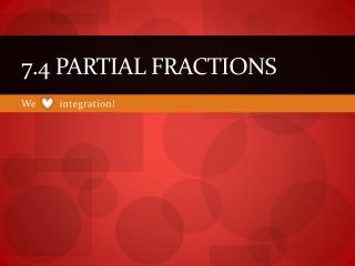 7.4 Partial Fractions