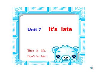 Unit 7 It’s late