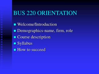 BUS 220 ORIENTATION