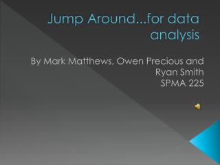 Jump Around...for data analysis