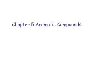 Chapter 5 Aromatic Compounds