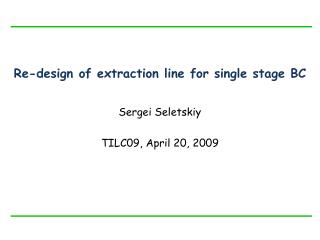 Re-design of extraction line for single stage BC