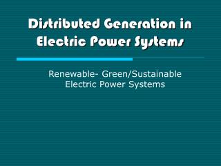 Renewable- Green/Sustainable Electric Power Systems