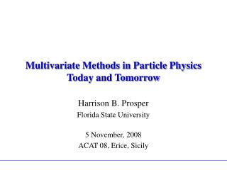 Multivariate Methods in Particle Physics Today and Tomorrow