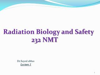 Radiation Biology and Safety 232 NMT
