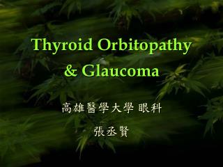 Thyroid Orbitopathy &amp; Glaucoma