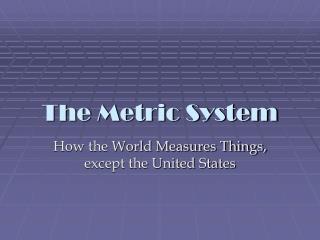 The Metric System