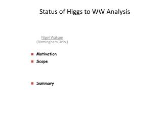 Status of Higgs to WW Analysis