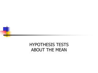 HYPOTHESIS TESTS ABOUT THE MEAN