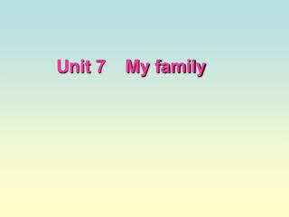 Unit 7 My family