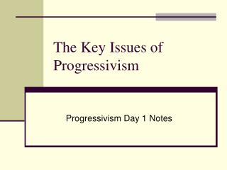 The Key Issues of Progressivism