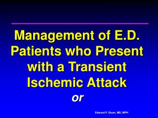 Management of E.D. Patients who Present with a Transient Ischemic Attack or