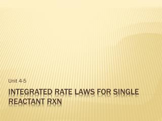Integrated Rate Laws for single reactant rxn