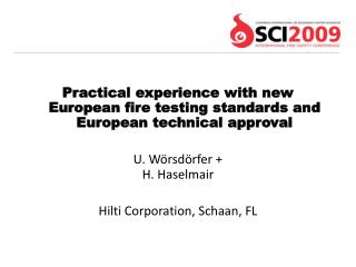 Practical experience with new European fire testing standards and European technical approval U. Wörsdörfer + H. Haselma