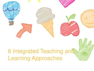 6 Integrated Teaching and Learning Approaches