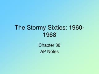 The Stormy Sixties: 1960-1968