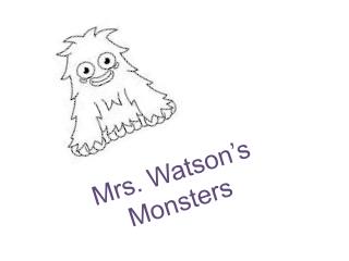 Mrs. Watson’s Monsters
