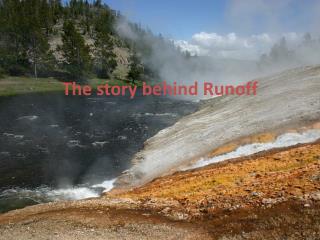 T he story behind Runoff