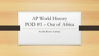 AP World History POD #1 – Out of Africa