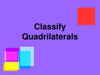 Classify Quadrilaterals