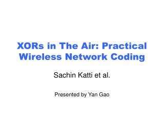 XORs in The Air: Practical Wireless Network Coding