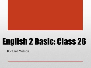 English 2 Basic: Class 26