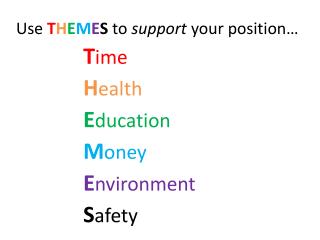 Use T H E M E S to support your position…