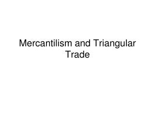 Mercantilism and Triangular Trade