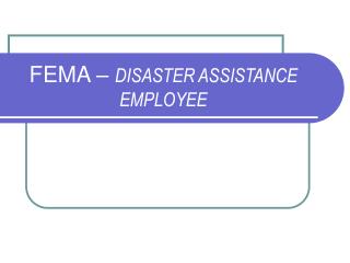 FEMA – DISASTER ASSISTANCE EMPLOYEE