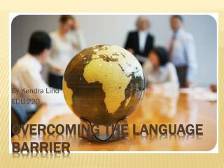 Overcoming the Language Barrier