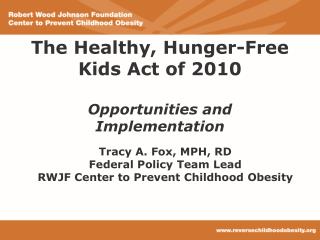 The Healthy, Hunger-Free Kids Act of 2010 Opportunities and Implementation