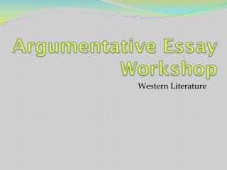 Argumentative Essay Workshop