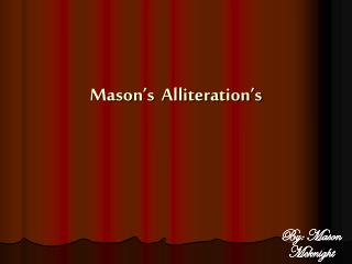 Mason’s Alliteration’s