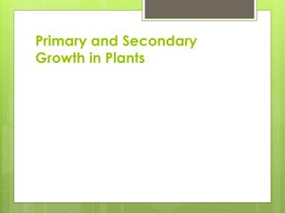 Primary and Secondary Growth in Plants