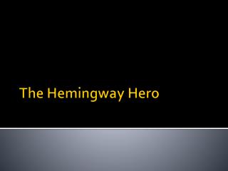 The Hemingway Hero